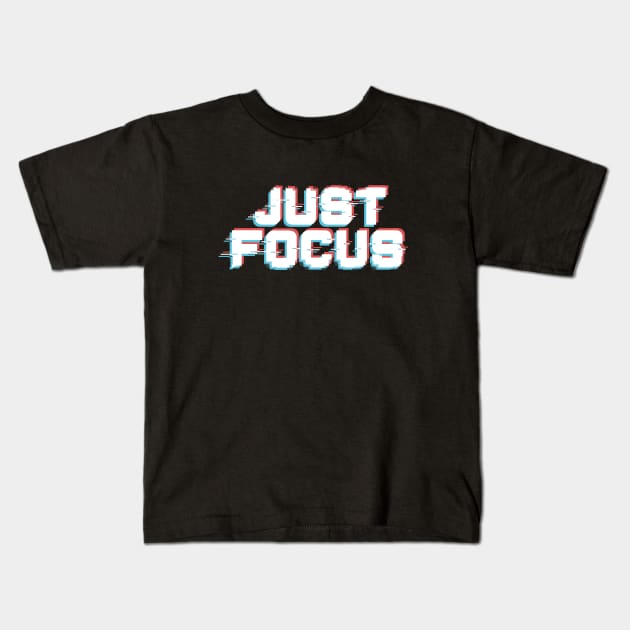 Just Focus Kids T-Shirt by Ostakos